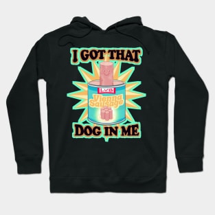 I Got That Dog In Me Hoodie